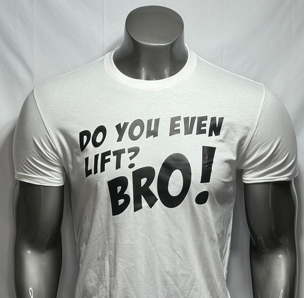 1 Goal Gear - "Do You Even Lift Bro!" Shirt / WHITE