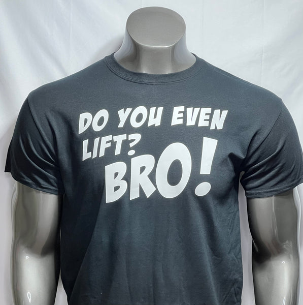 1 Goal Gear - "Do You Even Lift Bro!" Shirt / BLACK